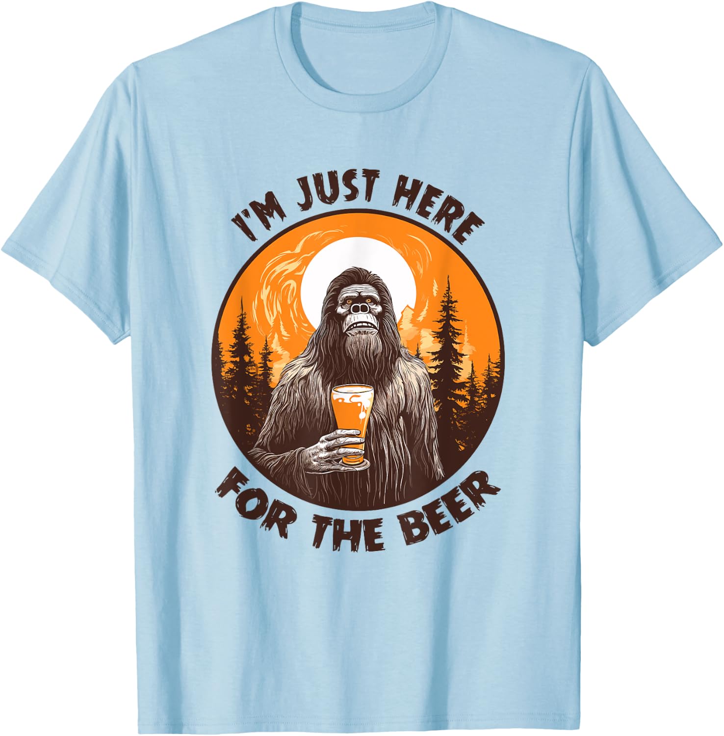 Funny Bigfoot I'm Just Here For The Beer T-Shirt - T-Shirt | Light Blue