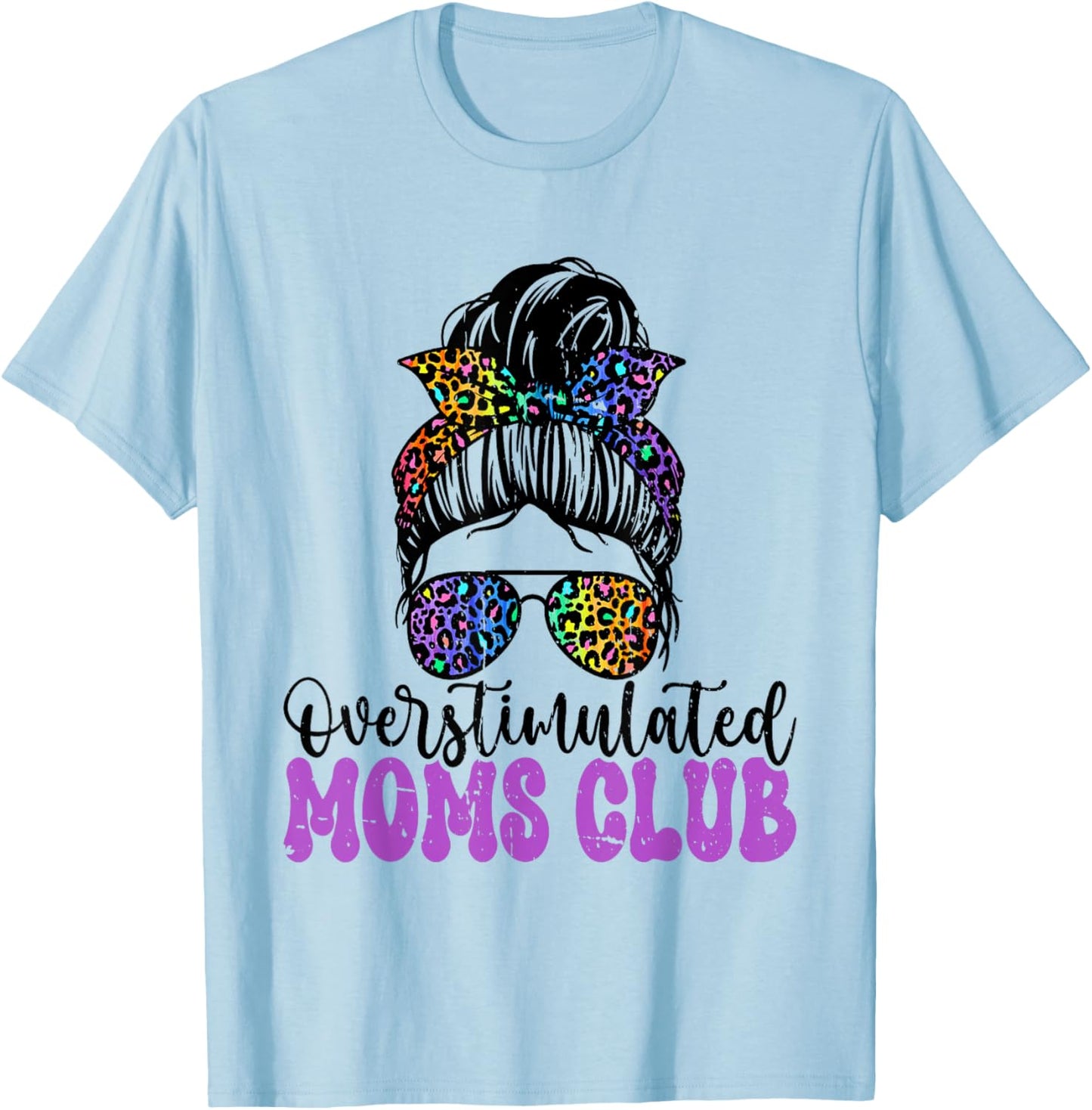 Overstimulated Moms Club Mother's Day Mom T-Shirt - T-Shirt | Light Blue