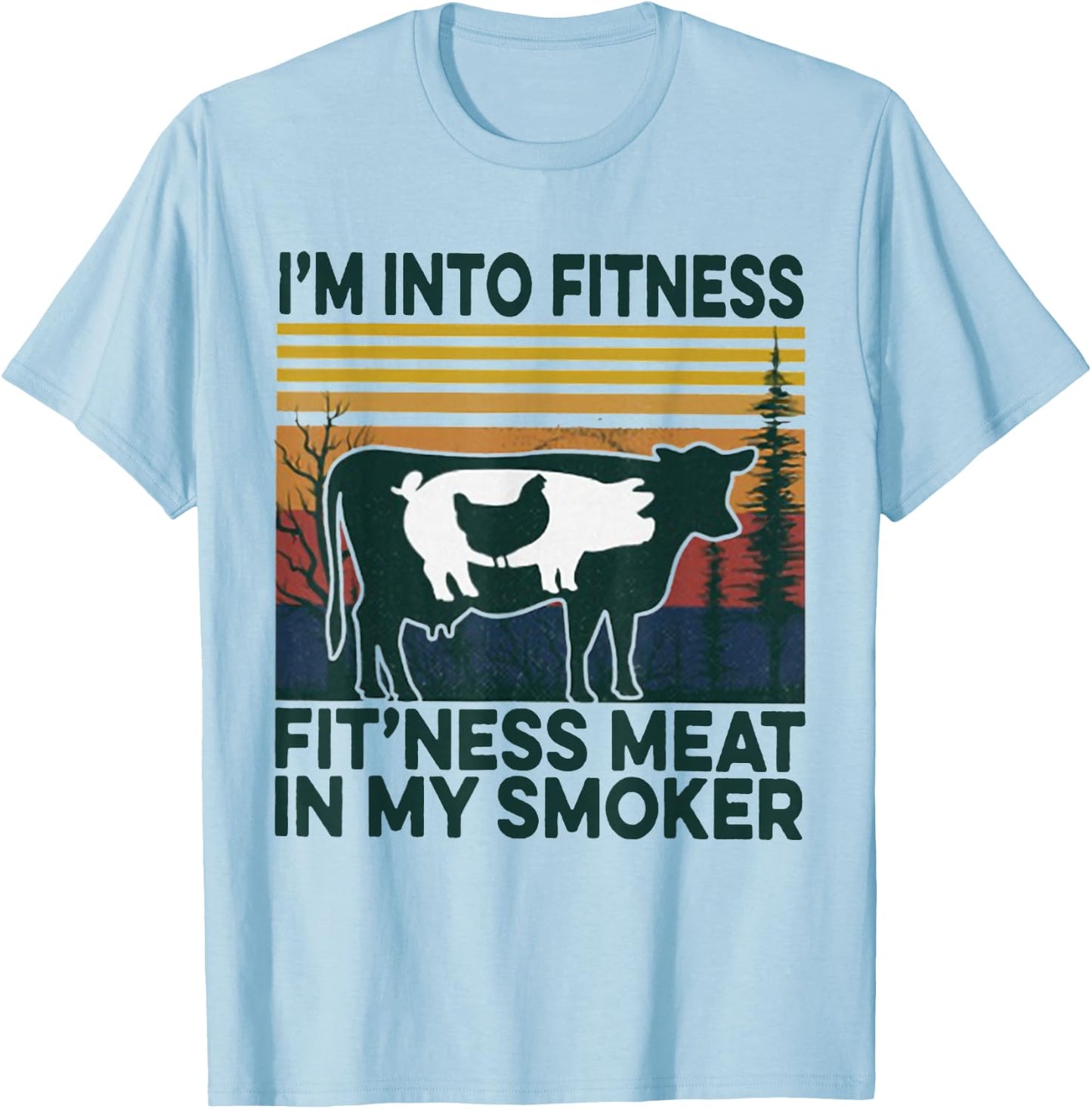 I'm Into Fitness Fit'ness Meat In My Smoker T-Shirt - T-Shirt | Light Blue