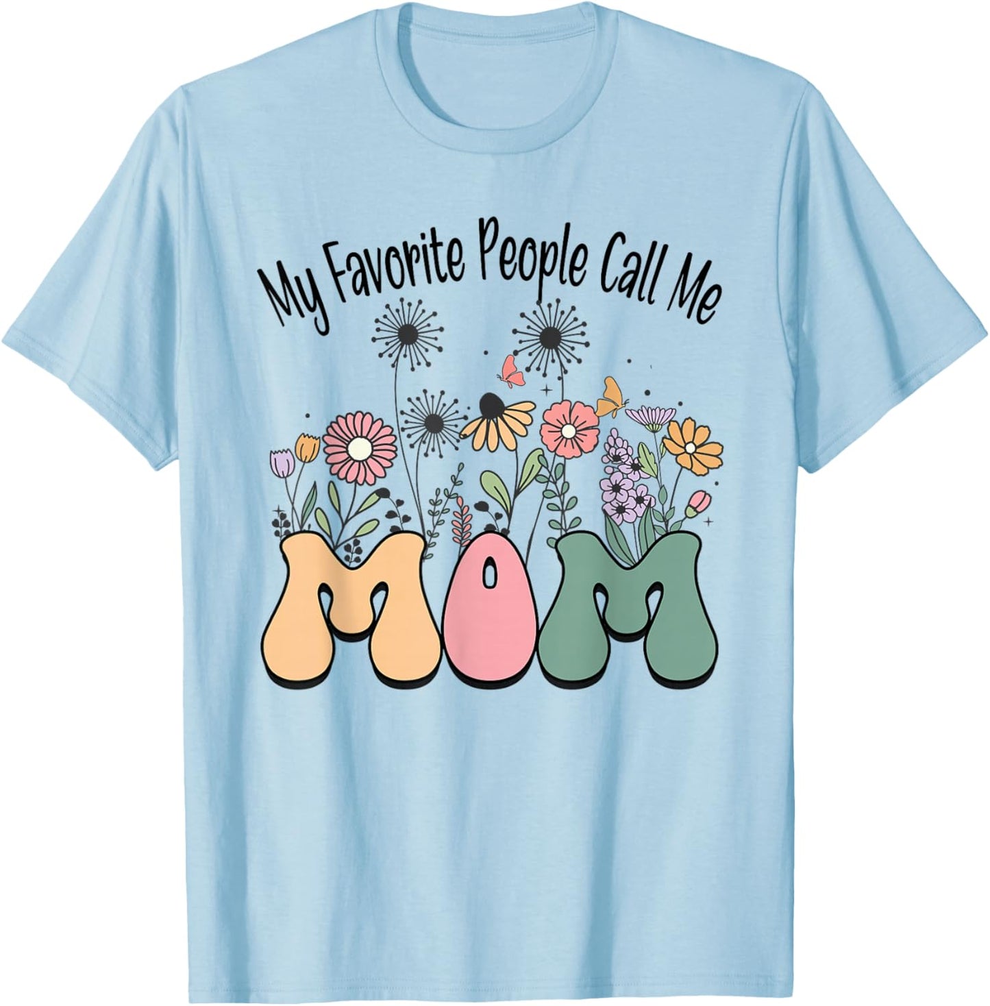 My Favorite People Call Me MOM Funny Retro Flowers T-Shirt - T-Shirt | Light Blue