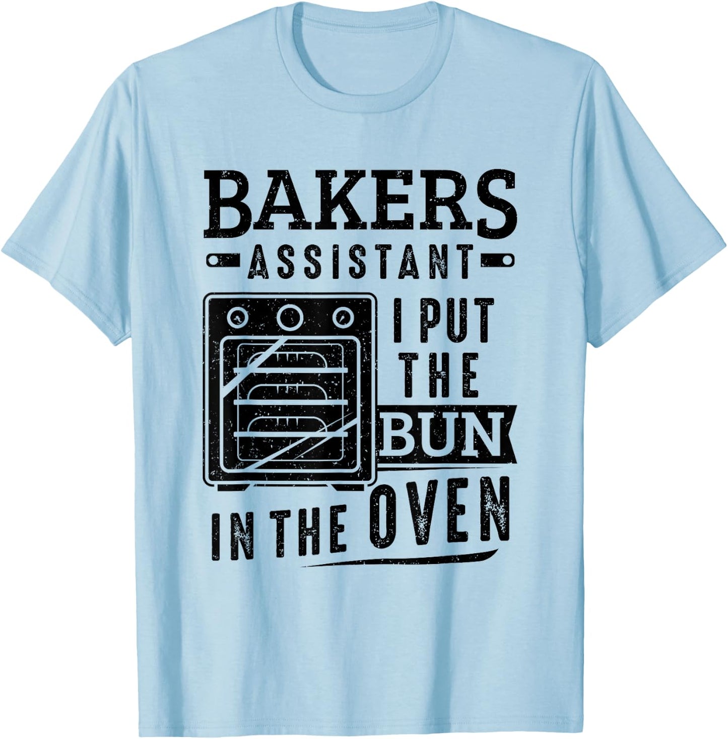 Funny Baker Bakers Assistant I Put The Bun In The Oven T-Shirt - T-Shirt | Light Blue