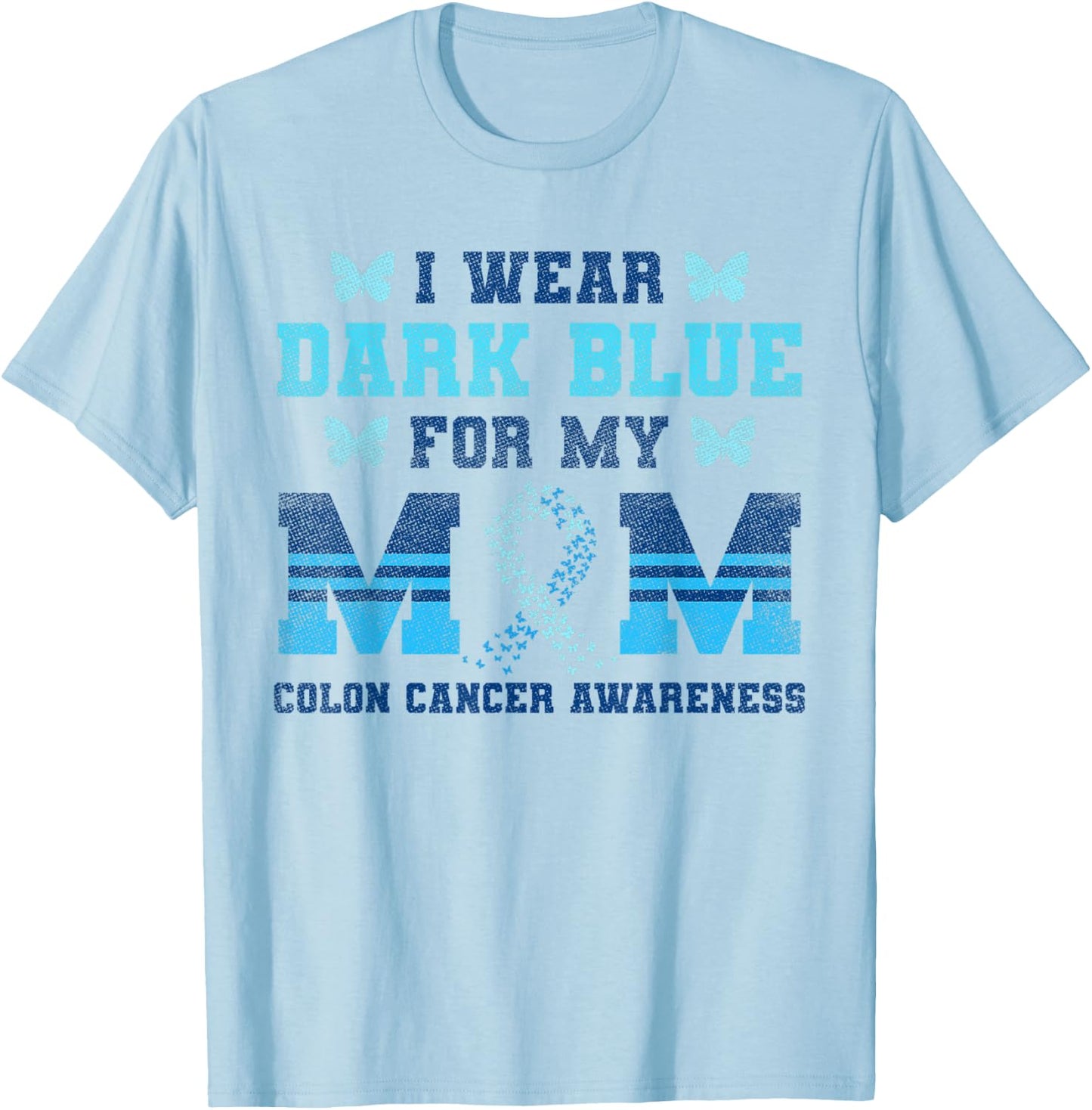Colon Cancer Awareness Colonoscopy I Wear Dark Blue For Mum T-Shirt - T-Shirt | Light Blue