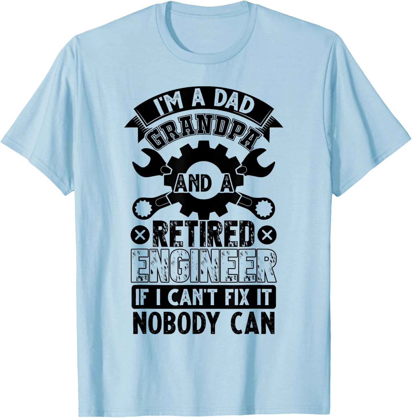 I'm A Dad Grandpa And A Retired Engineer Retirement Gift T-Shirt - T-Shirt | Light Blue