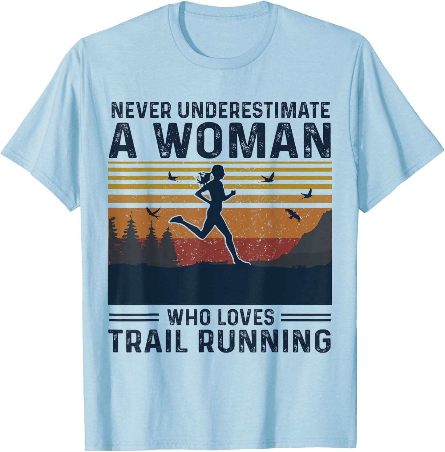 Never Underestimate A Woman Who Loves Trail Running T-Shirt - T-Shirt | Light Blue