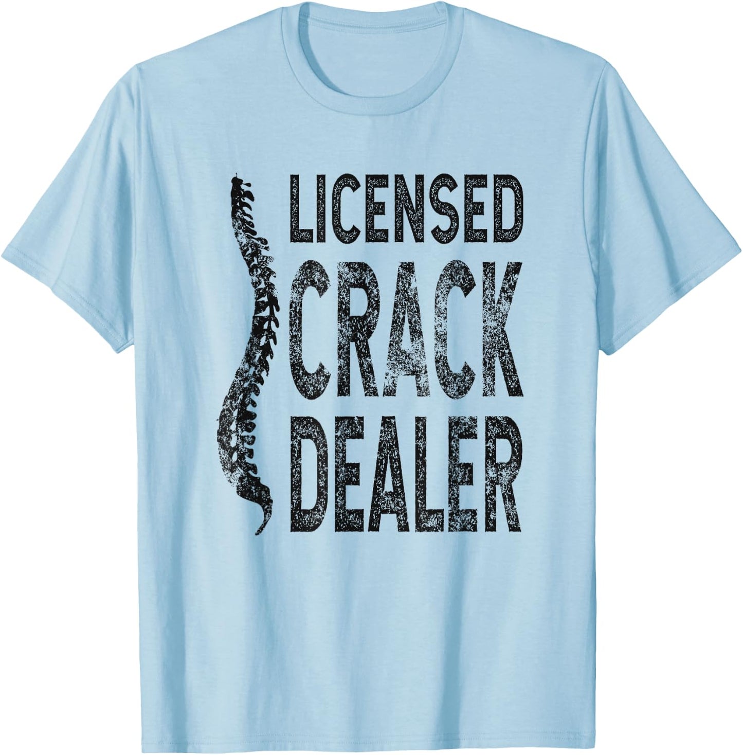 Licensed Crack Dealer Chiropractic Gift, Funny Chiropractor T-Shirt - T-Shirt | Light Blue