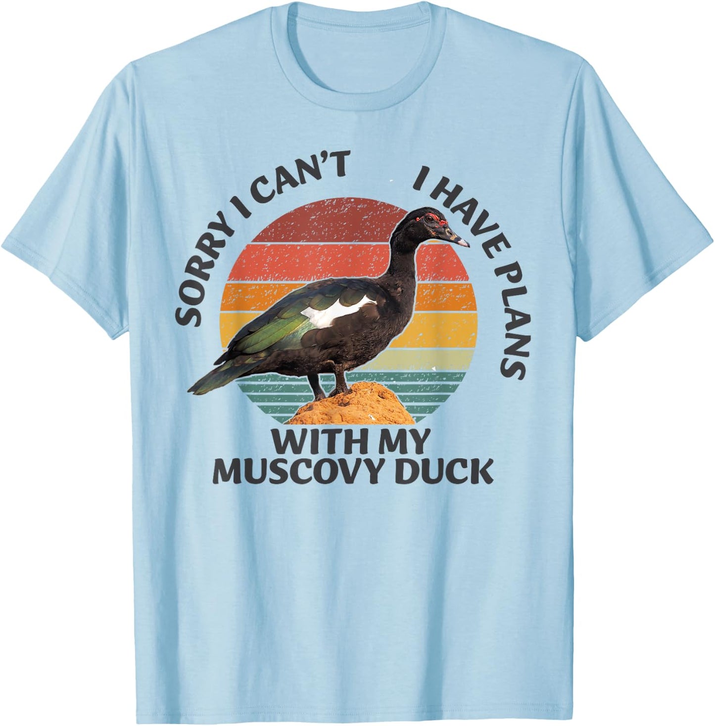 Sorry I can't I have Plan with my Muscovy Duck T-Shirt - T-Shirt | Light Blue