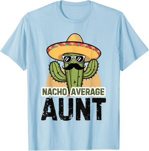 Nacho Average Aunt Funny Cinco De Mayo Auntie Mexican Fiesta T-Shirt - T-Shirt | Light Blue