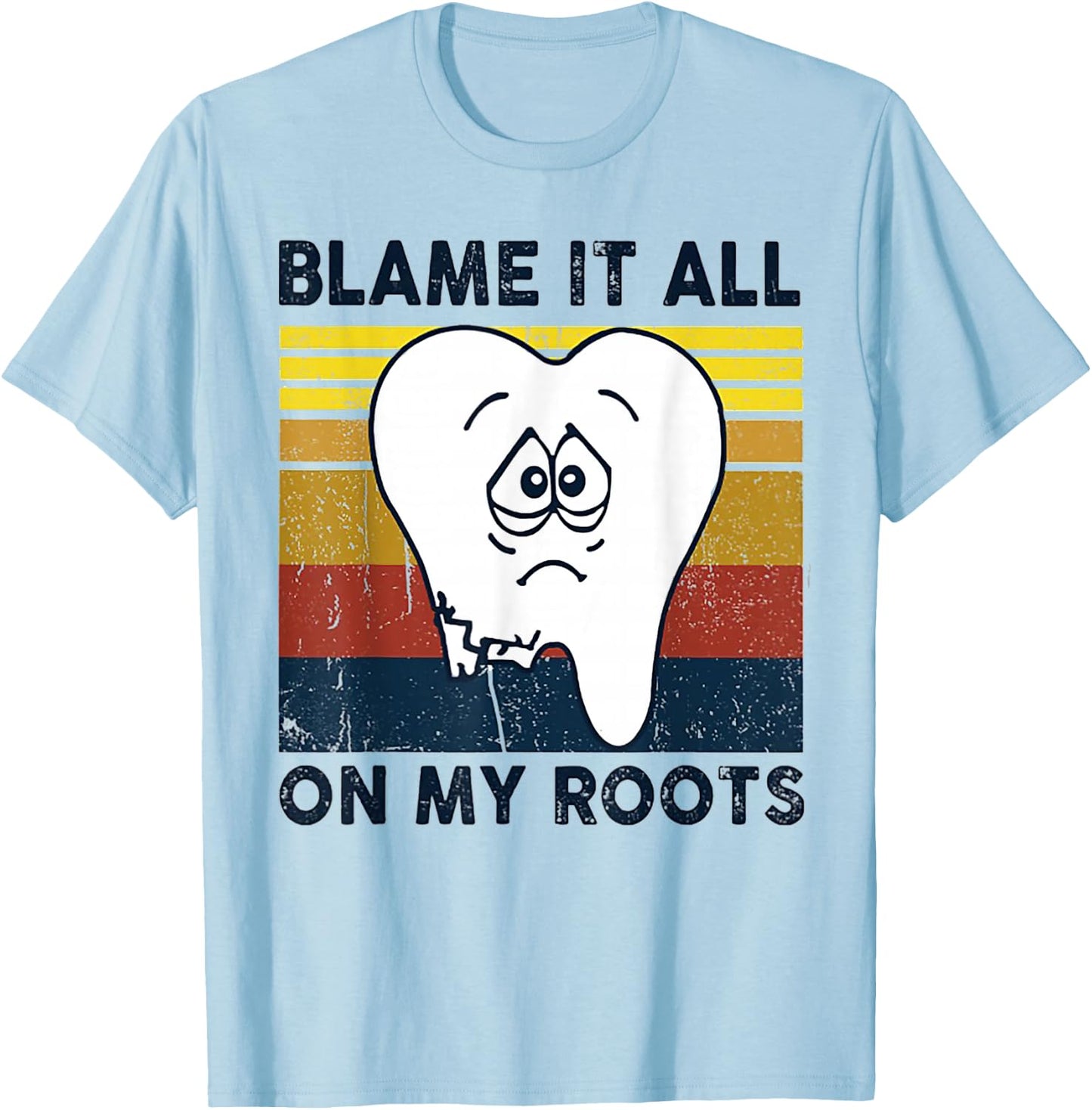Blame It All On My Roots Tooth Retro Vintage T-Shirt - T-Shirt | Light Blue