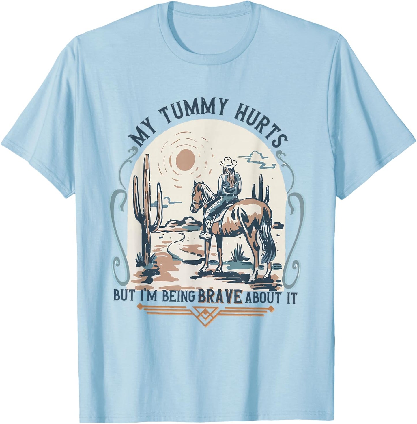 My Tummy Hurts But I'm Being Brave About It T-Shirt - T-Shirt | Light Blue