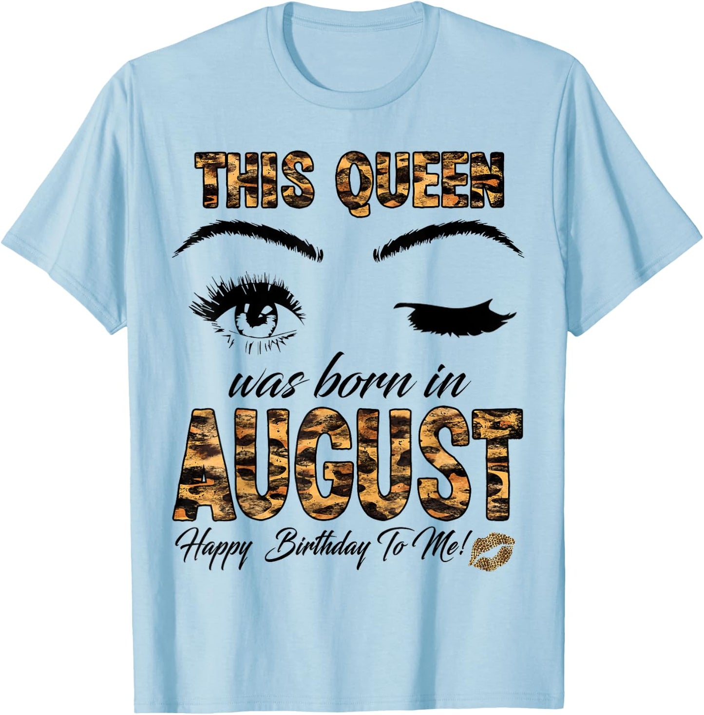 Leopard This Queen Was Born In August Happy Birthday T-Shirt - T-Shirt | Light Blue