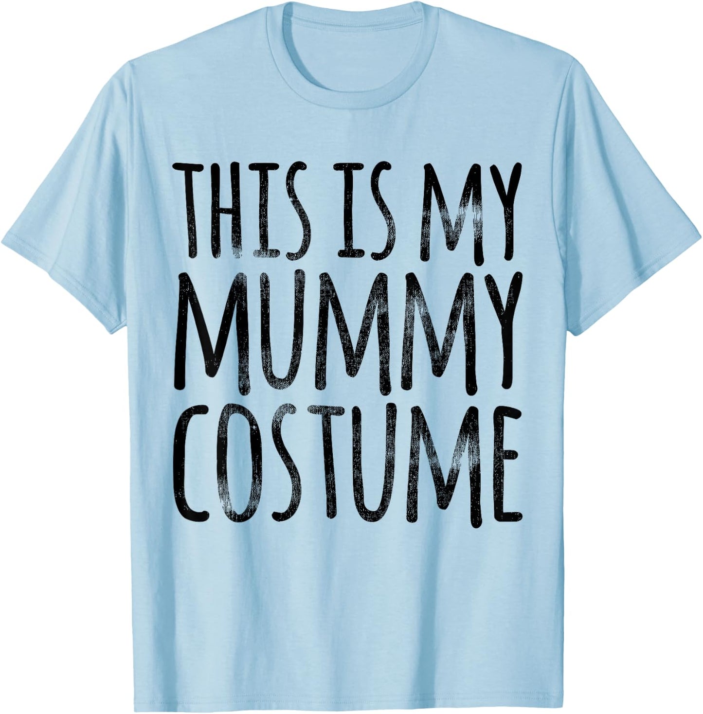 THIS IS MY MUMMY COSTUME Funny Easy Lazy Halloween Outfit T-Shirt - T-Shirt | Light Blue