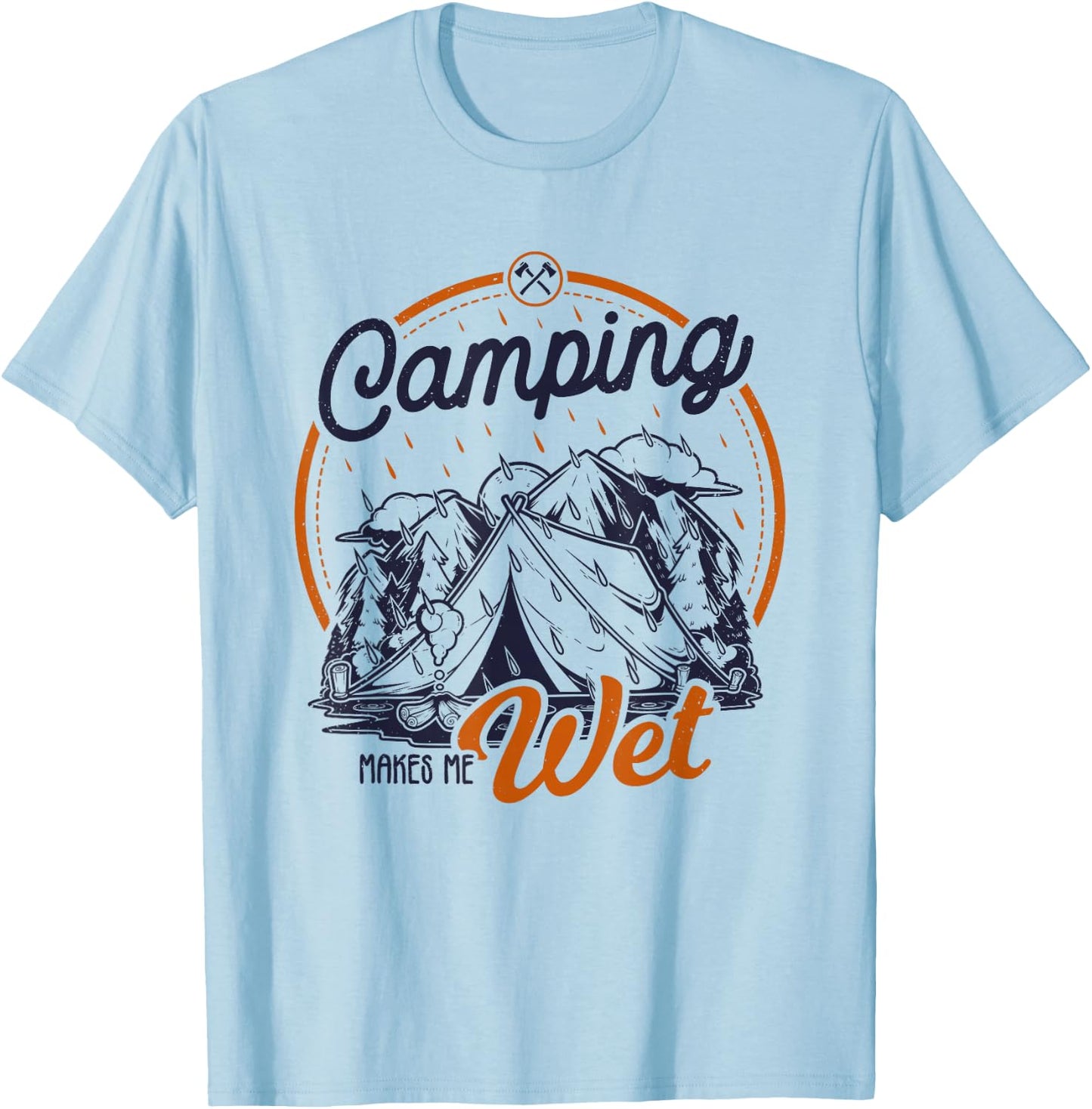 Funny Camping Makes Me Wet Dirty Joke Pun T-Shirt - T-Shirt | Light Blue
