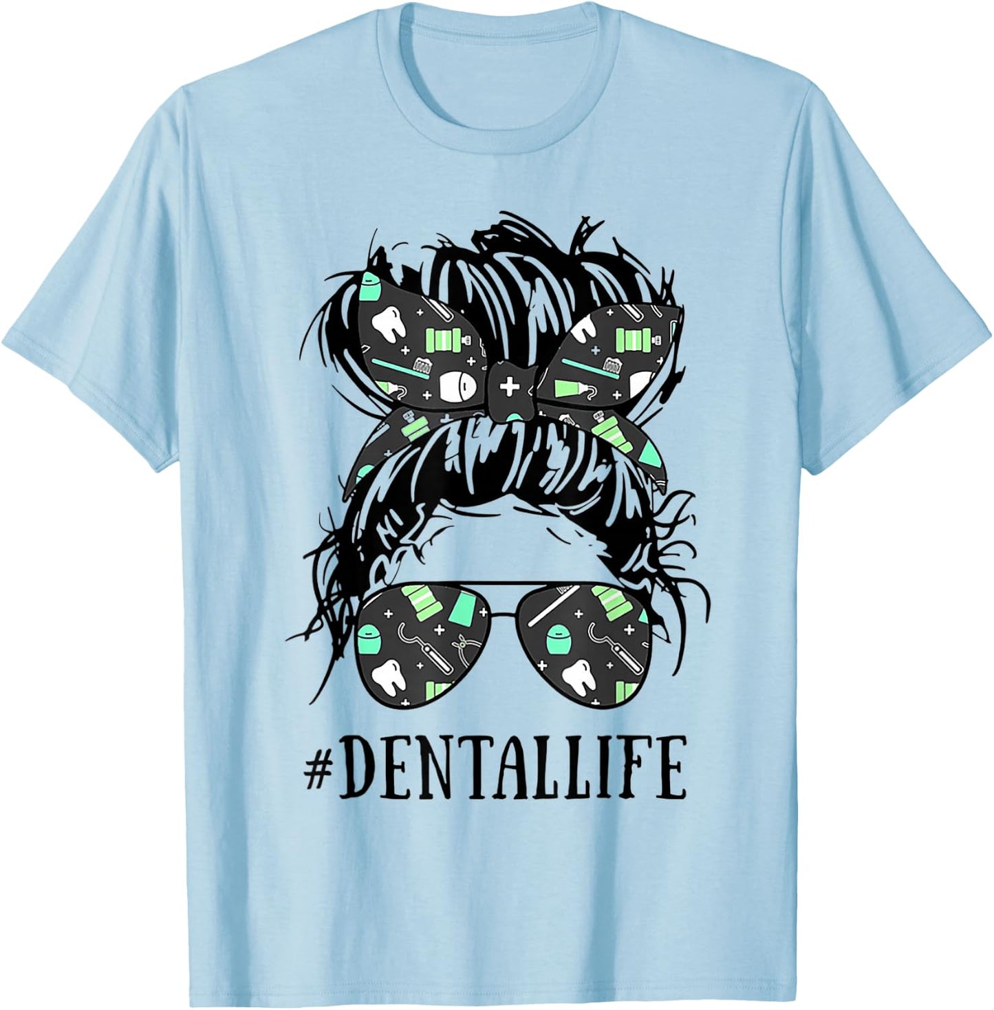 Dentallife # Dentallife Funny Dental Woman Shirt T-Shirt - T-Shirt | Light Blue