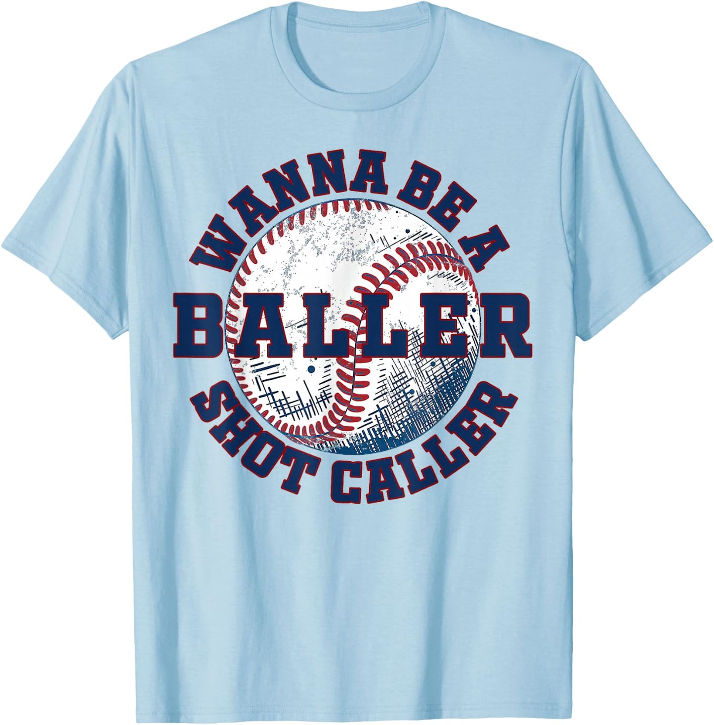 Funny Baseball Wanna Be A Baller Shot Caller T-Shirt - T-Shirt | Light Blue