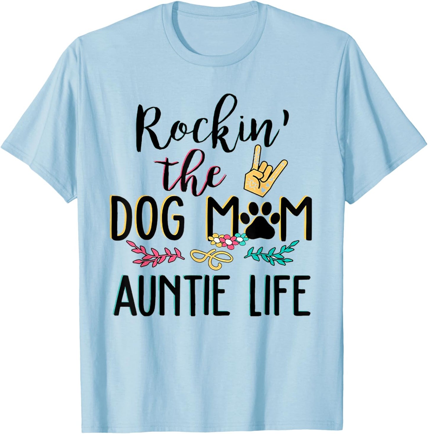 Rockin' The Dog Mom Auntie Life Men Women T-Shirt - T-Shirt | Light Blue