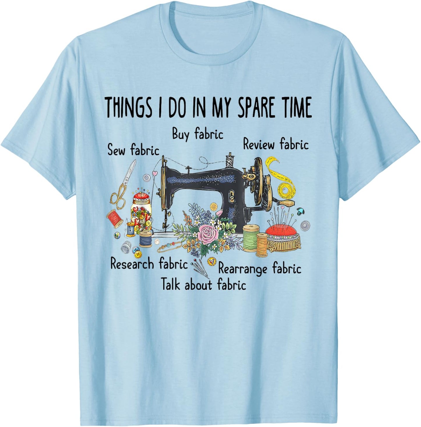 Things I do in my spare time funny Sewing Quilting T-Shirt - T-Shirt | Light Blue