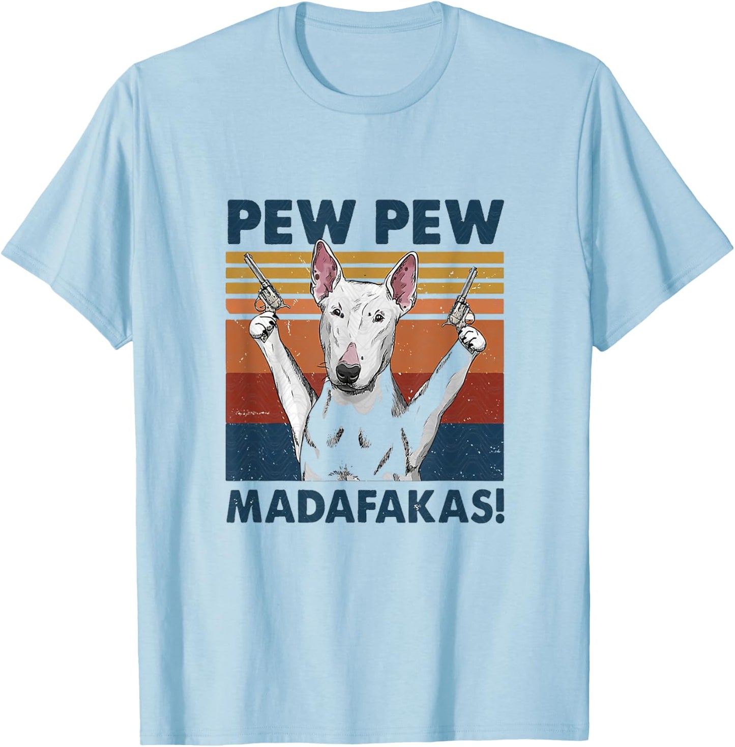 Pew Pew Madafakas Bull Terrier T-Shirt - T-Shirt | Light Blue