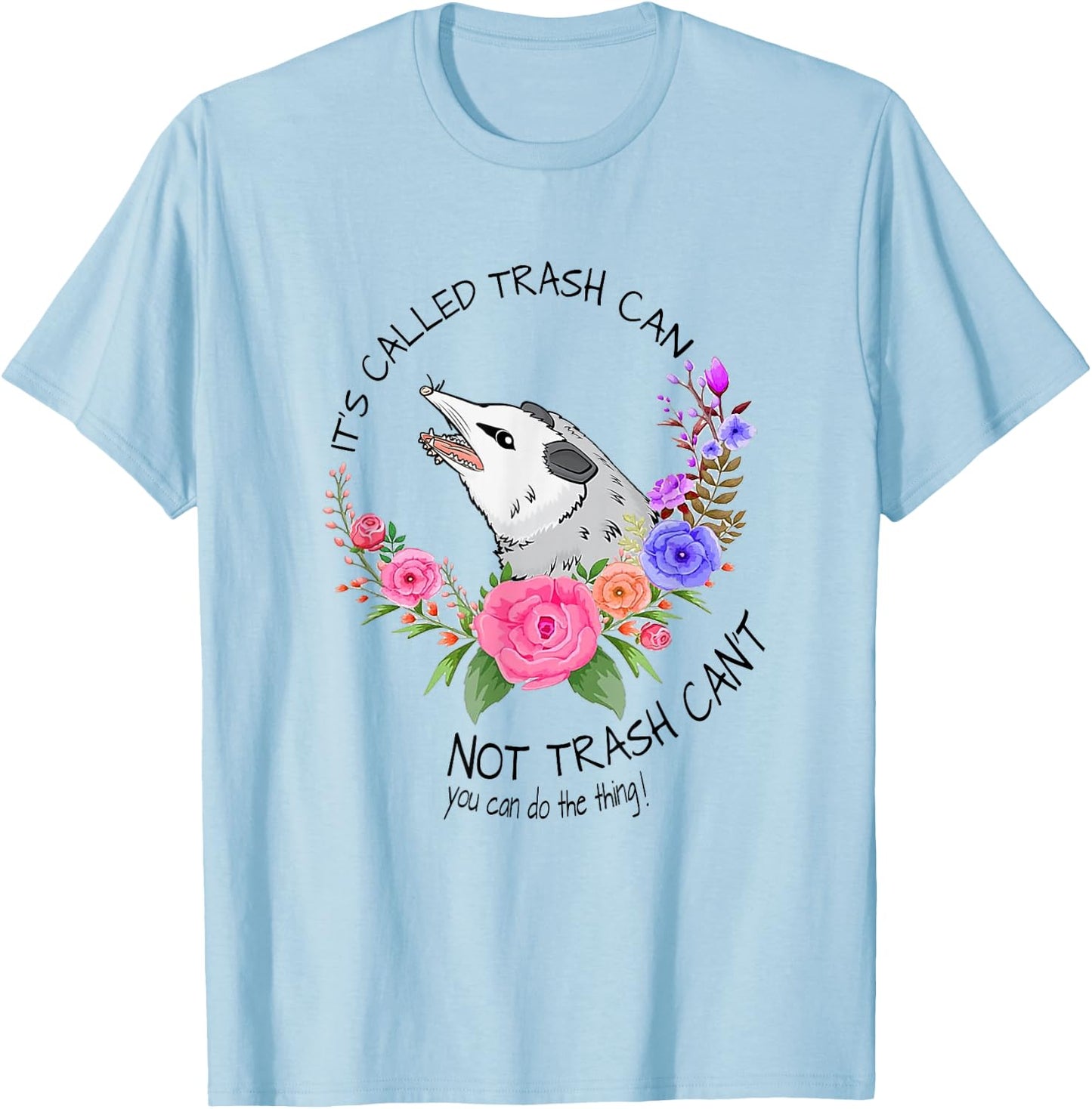 It's called trash can not trash can't - Possum with flowers T-Shirt - T-Shirt | Light Blue