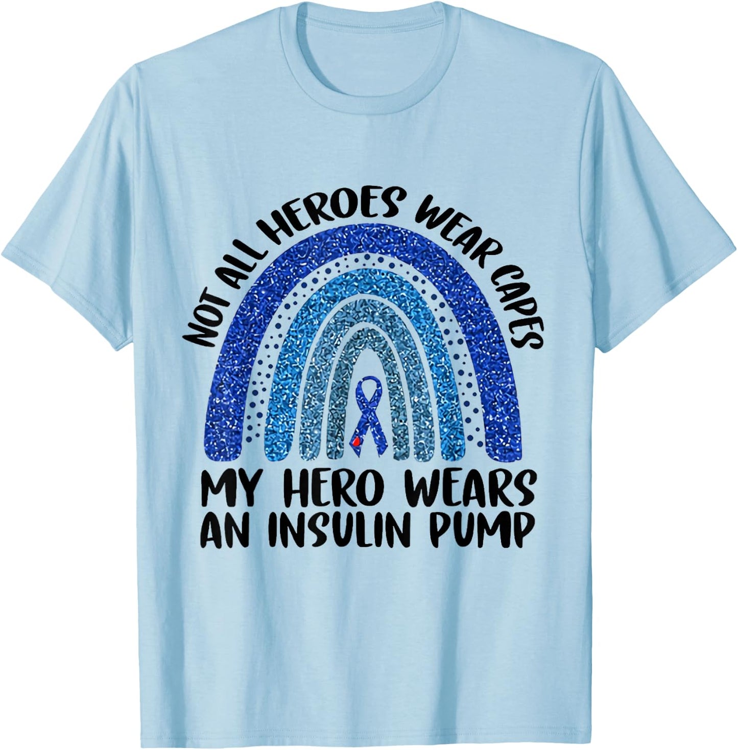 Not All Heroes Wear Capes My Hero Wears An Insulin Pump T-Shirt - T-Shirt | Light Blue
