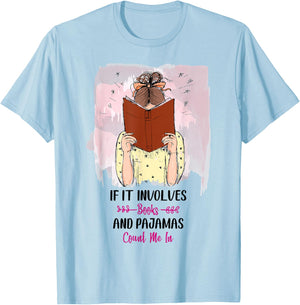 If It Involves Books and Pajamas Count Me In T-Shirt - T-Shirt | Light Blue