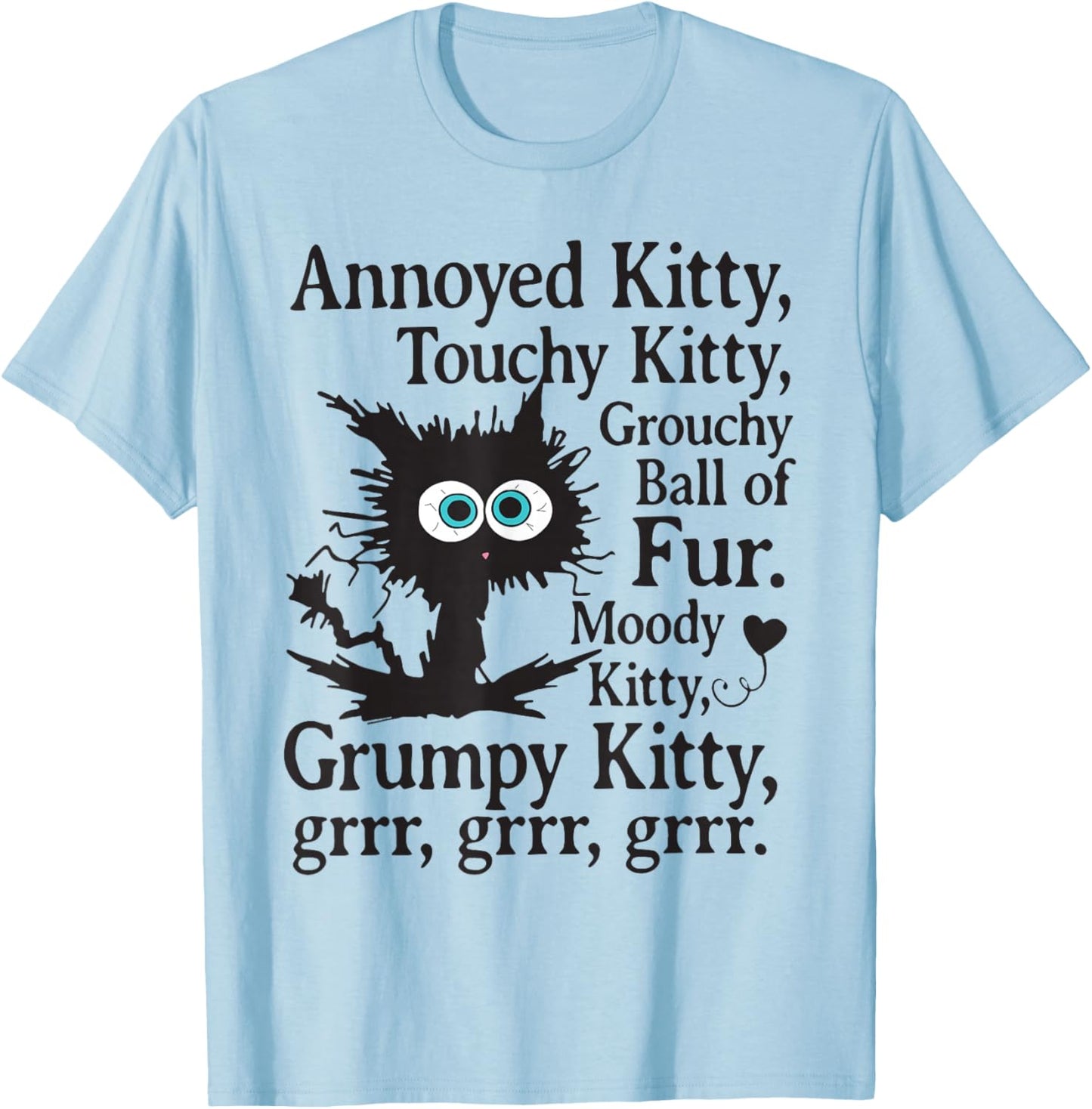 Annoyed Kitty Touchy Kitty Grouchy Ball Of Fur T-Shirt - T-Shirt | Light Blue