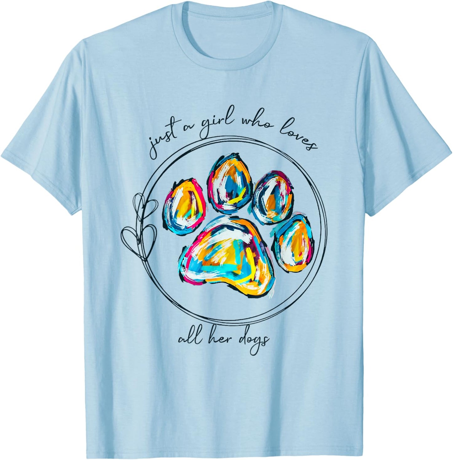Just A Girl Who Loves All Her Dogs Puppy Lover T-Shirt - T-Shirt | Light Blue