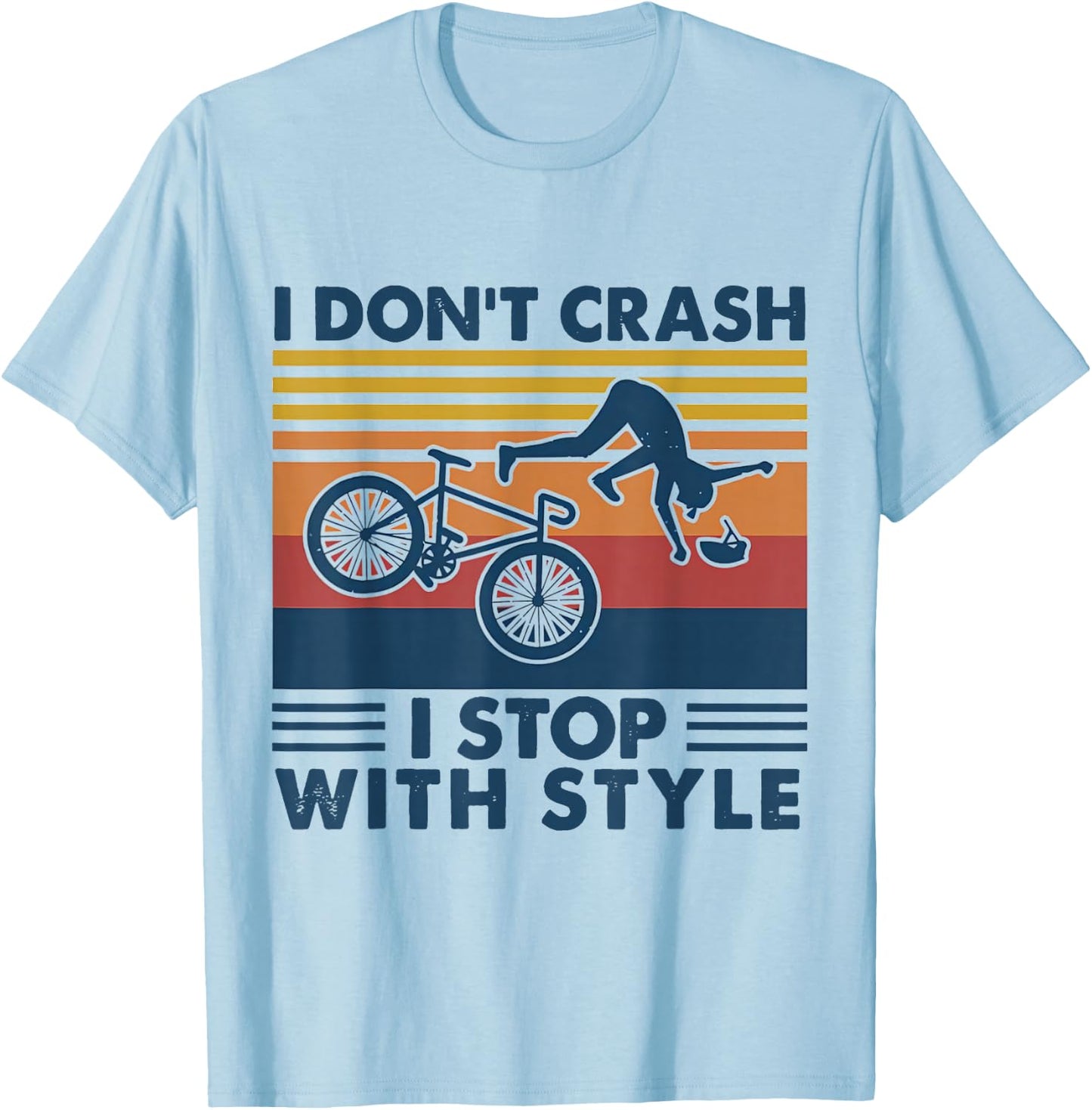 I Don't Crash I Stop With Style BICYCLE Funny T-Shirt - T-Shirt | Light Blue