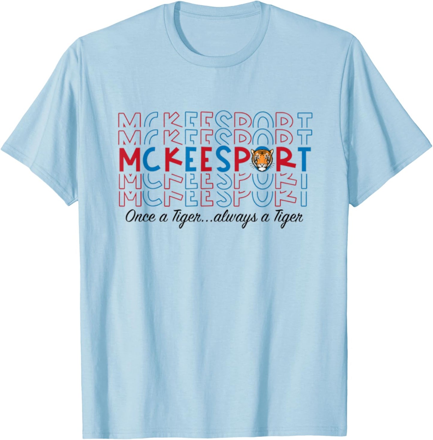 Once a Tiger always a tiger mckeesport T-Shirt - T-Shirt | Light Blue