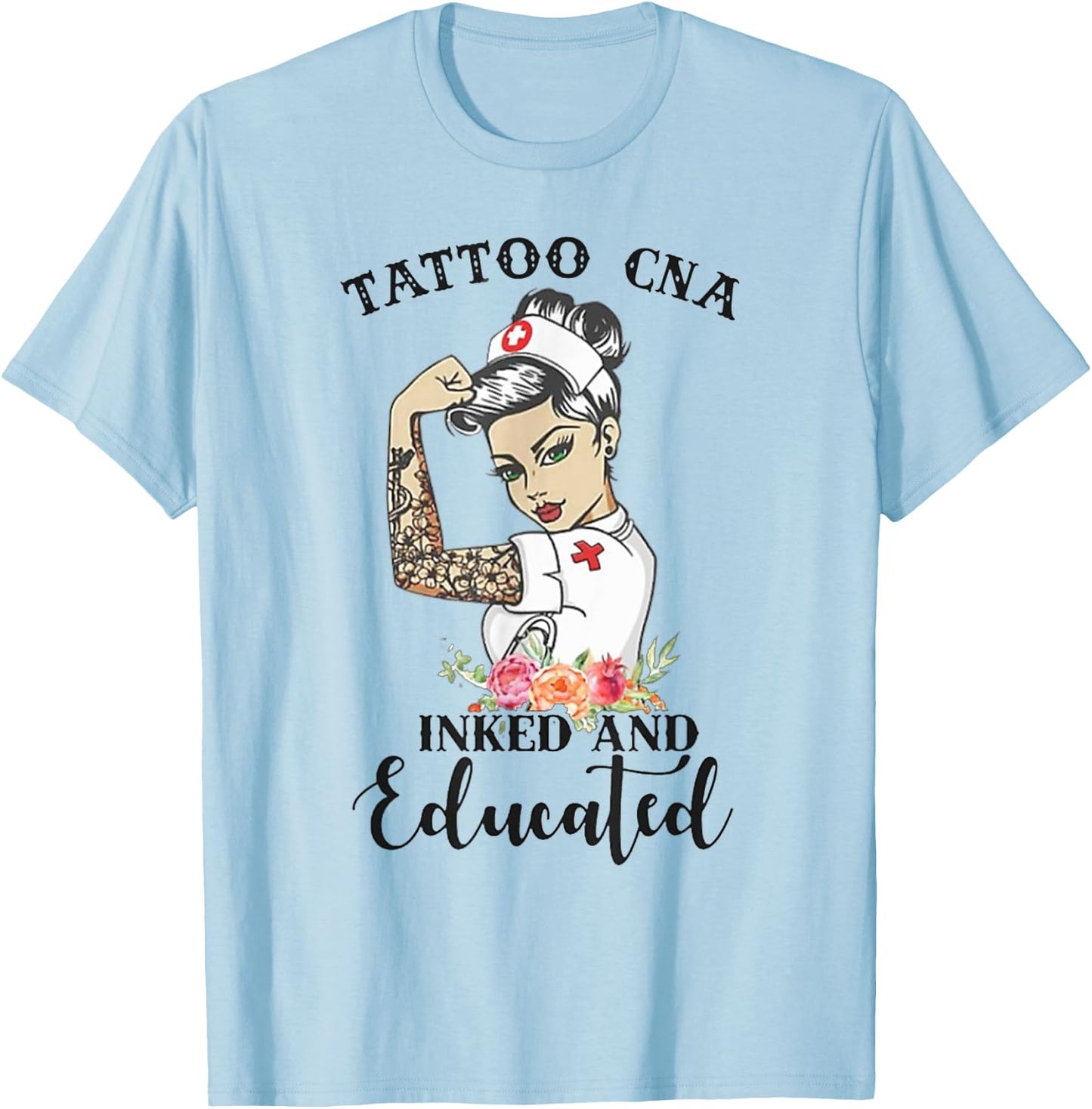 Tattoo CNA Inked And Educated Strong Woman Strong Nurse T-Shirt - T-Shirt | Light Blue