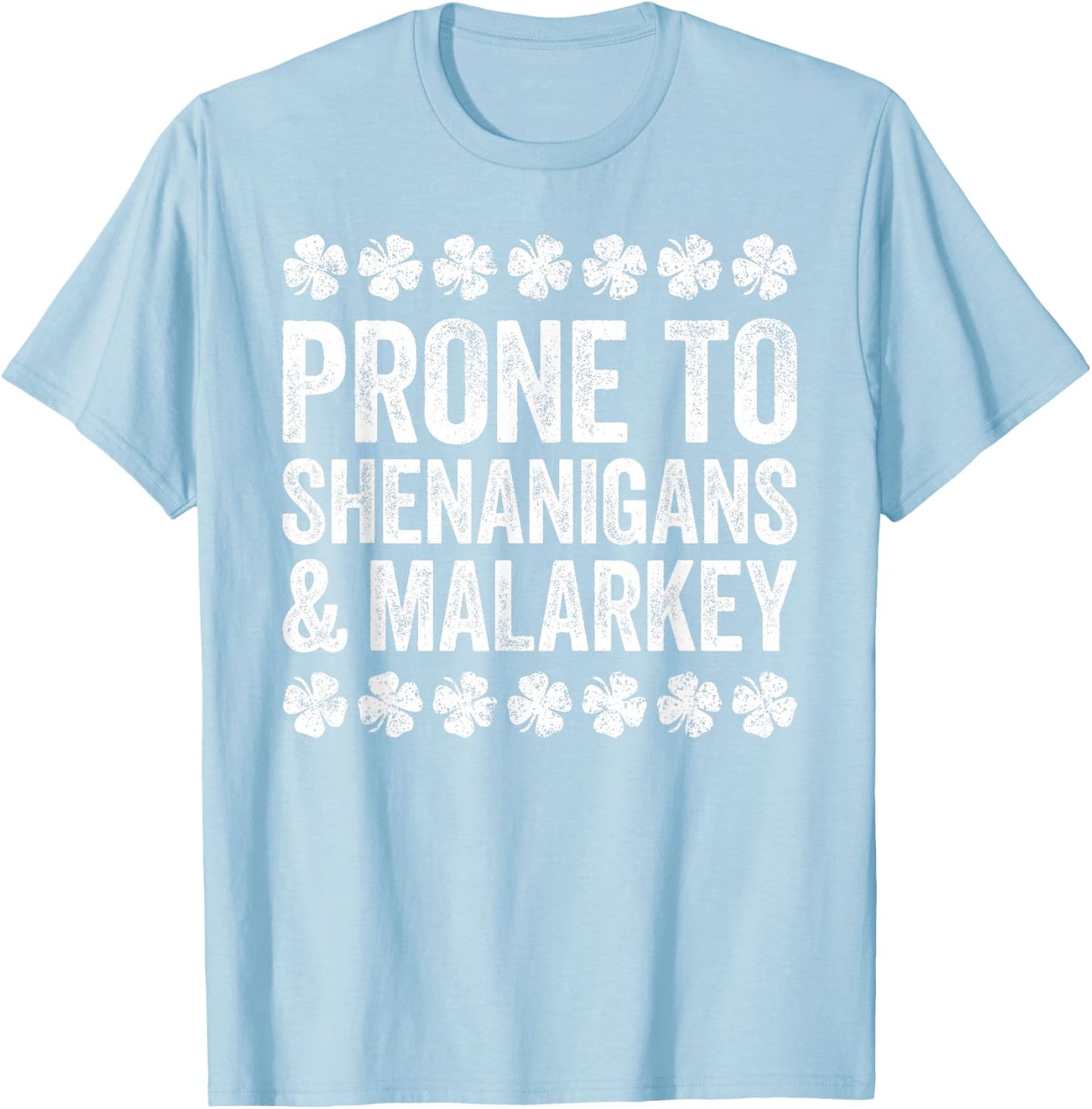 Prone To Shenanigans And Malarkey Shirt St Patricks Day T-Shirt - T-Shirt | Light Blue