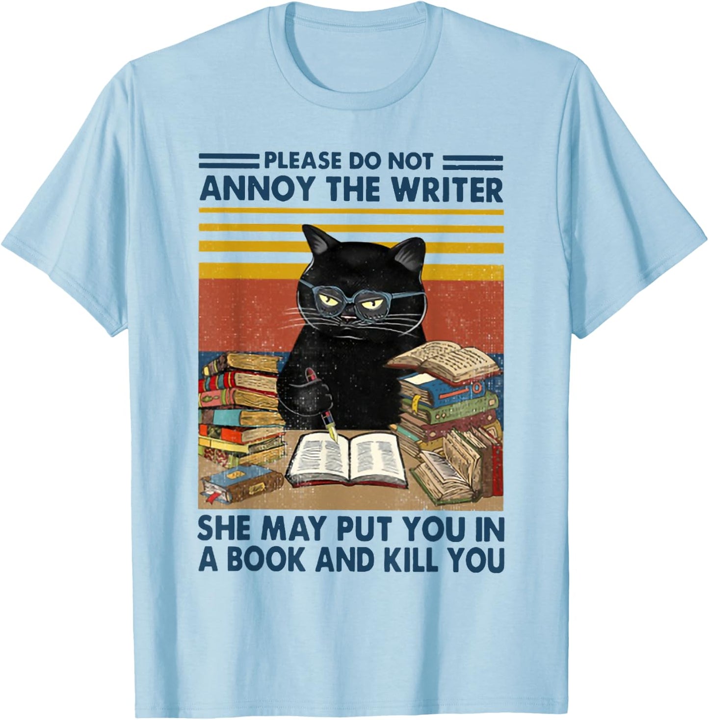 Please Do Not Annoy The Writer She May Put You in A Book T-Shirt - T-Shirt | Light Blue