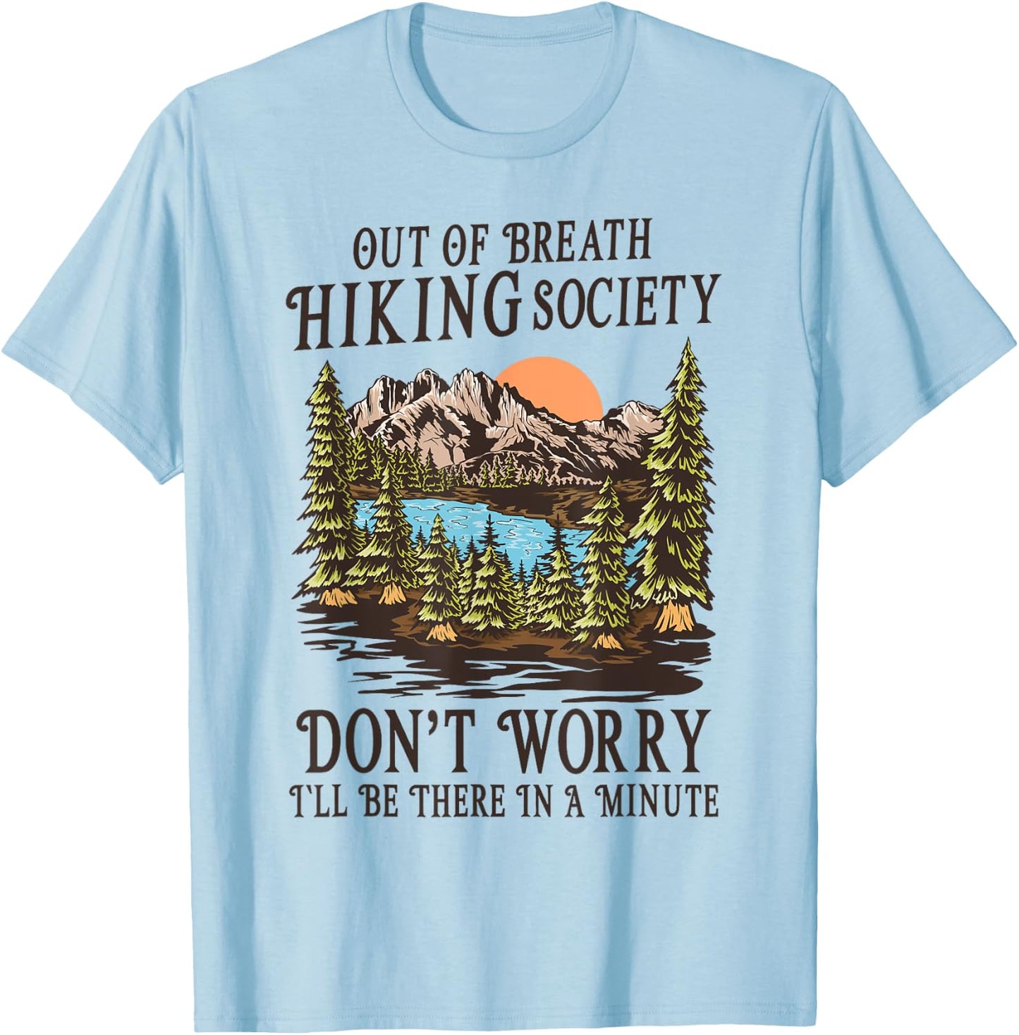 Out of Breath Hiking Society I'll Be There In A Minute T-Shirt - T-Shirt | Light Blue