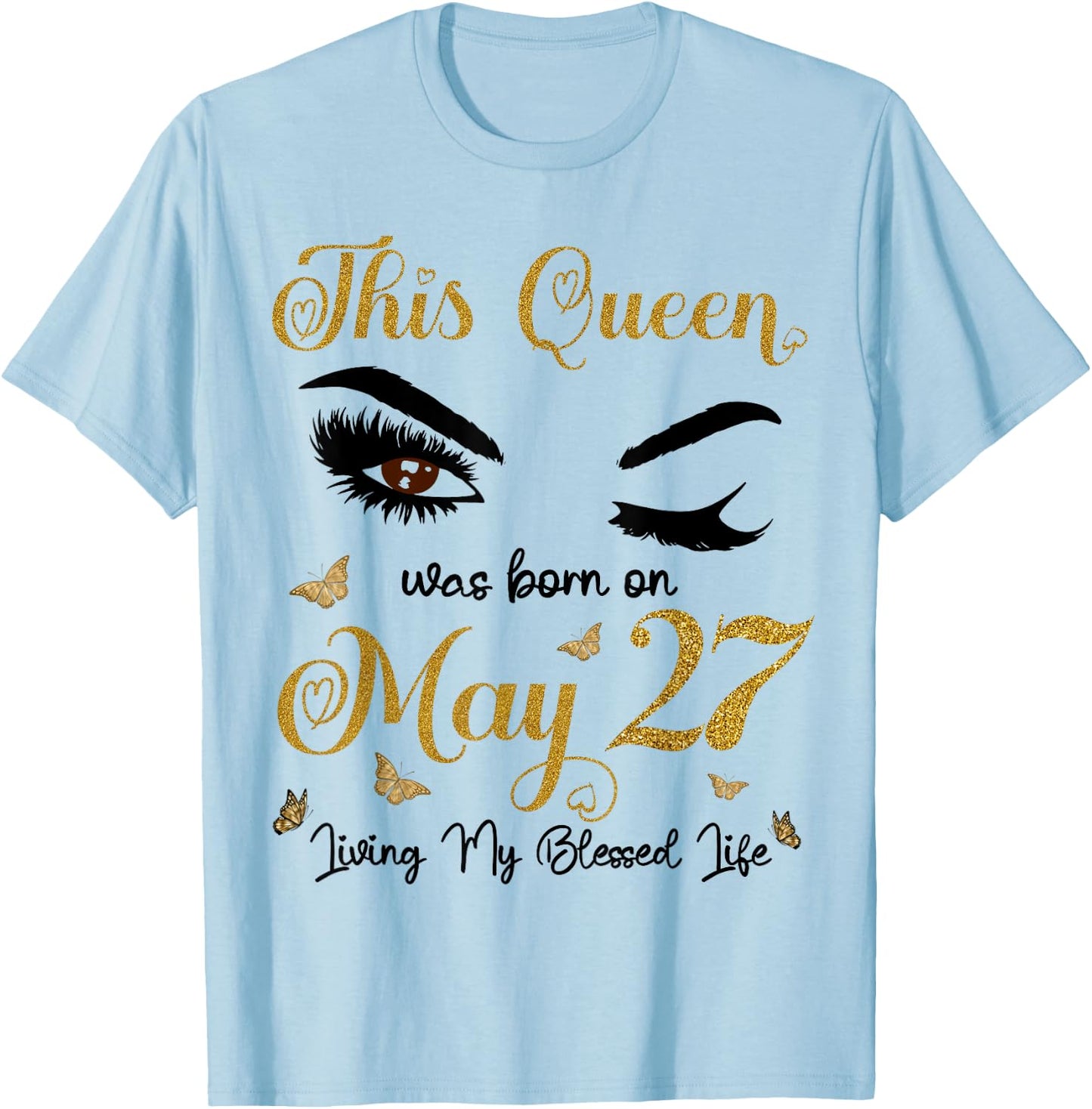 This Queen Was Born On May 27 Living My Blessed Life Queen T-Shirt - T-Shirt | Light Blue