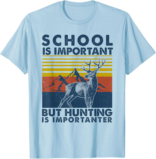 School is Important But Hunting is Importanter Deer Hunting T-Shirt - T-Shirt | Light Blue