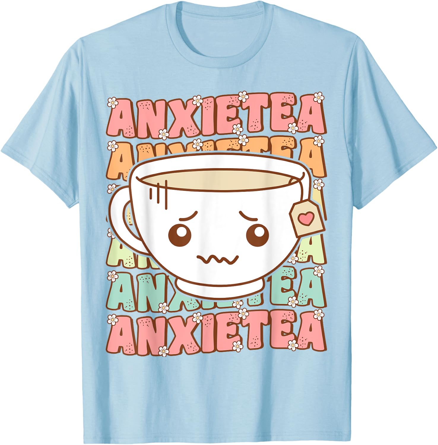 I Have Anxiety Cute Groovy Anxietea Funny Tea Cup Introvert T-Shirt - T-Shirt | Light Blue