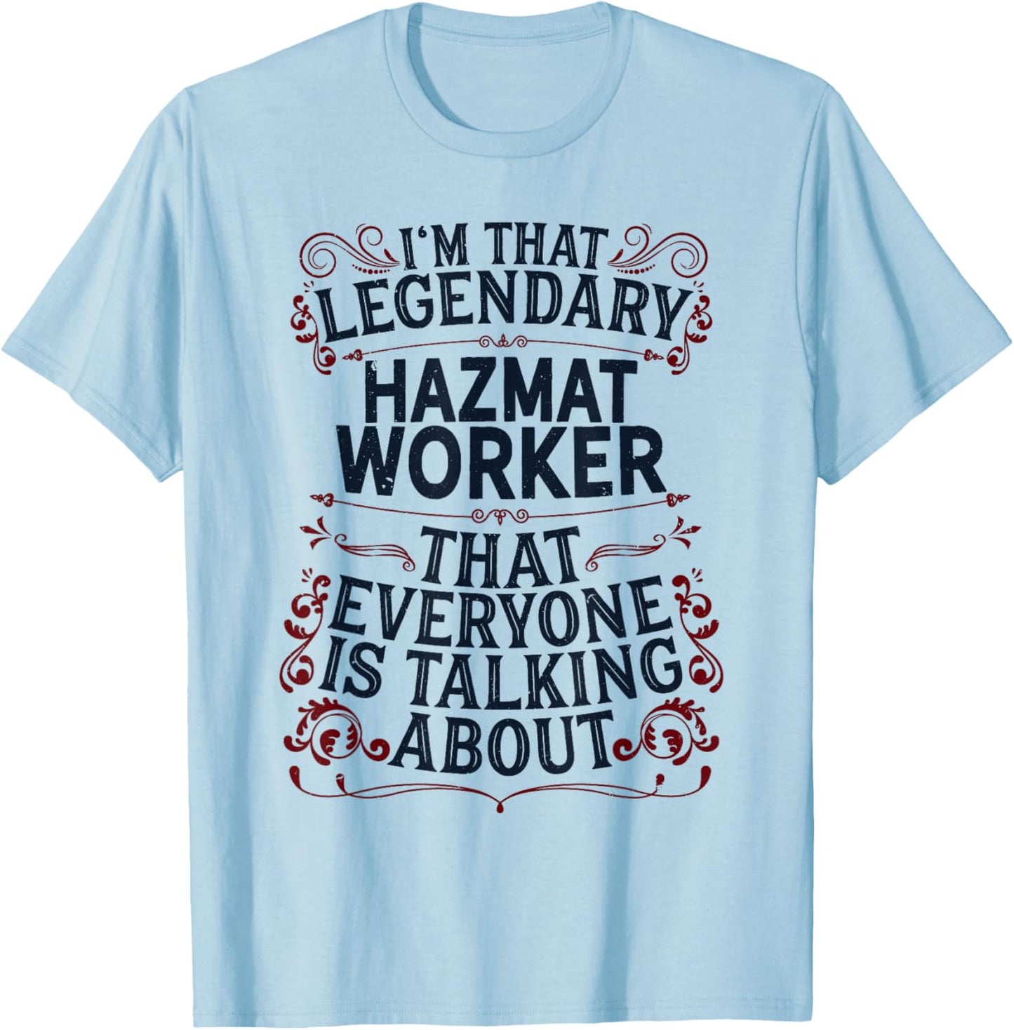 Hazardous Material Worker - Legendary Hazmat Worker T-Shirt - T-Shirt | Light Blue