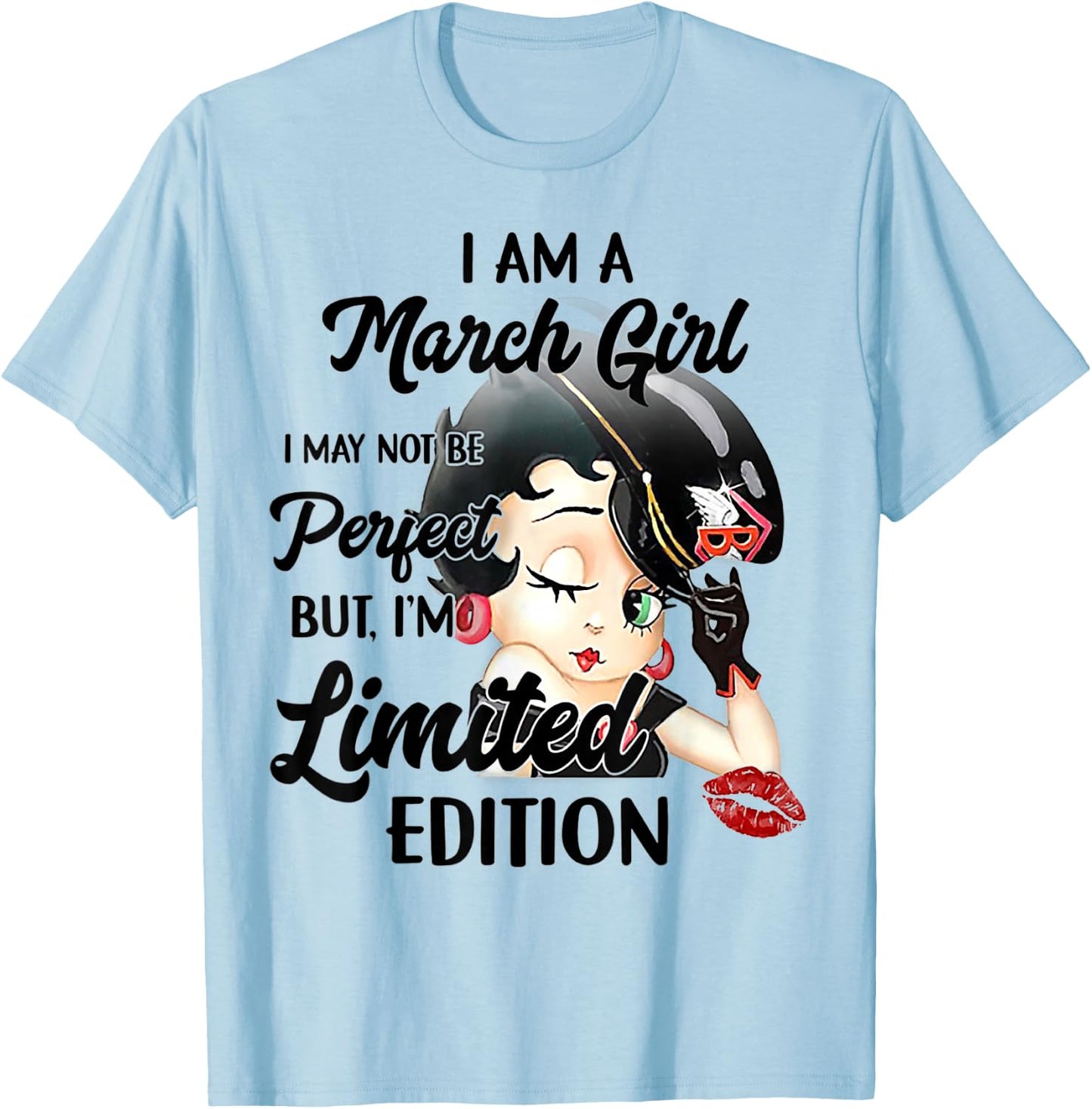 I Am A March Girl I May Not Be Perfect I'm Limited Edition T-Shirt - T-Shirt | Light Blue