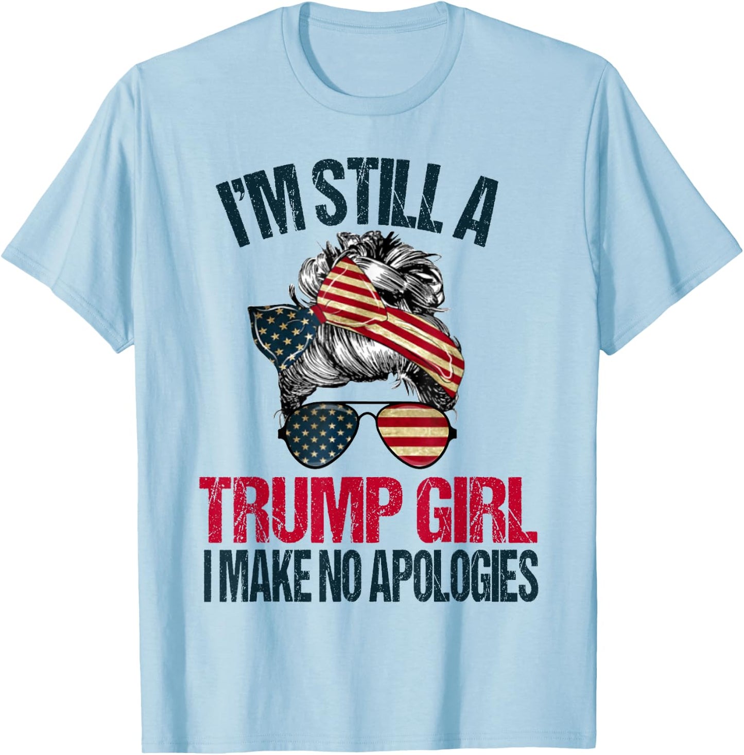I'm Still A Trump Girl I Make No Apologies Trump 2024 Women T-Shirt - T-Shirt | Light Blue
