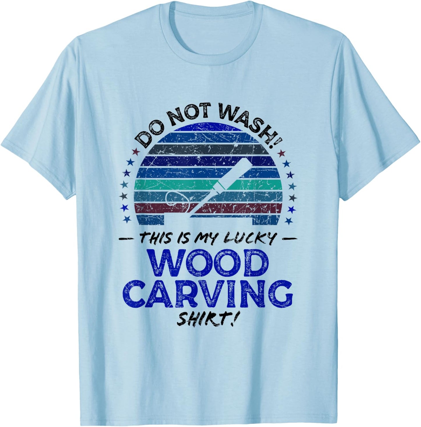 Wood Carver Funny Carving Lover Quote Dad Husband Graphic T-Shirt - T-Shirt | Light Blue