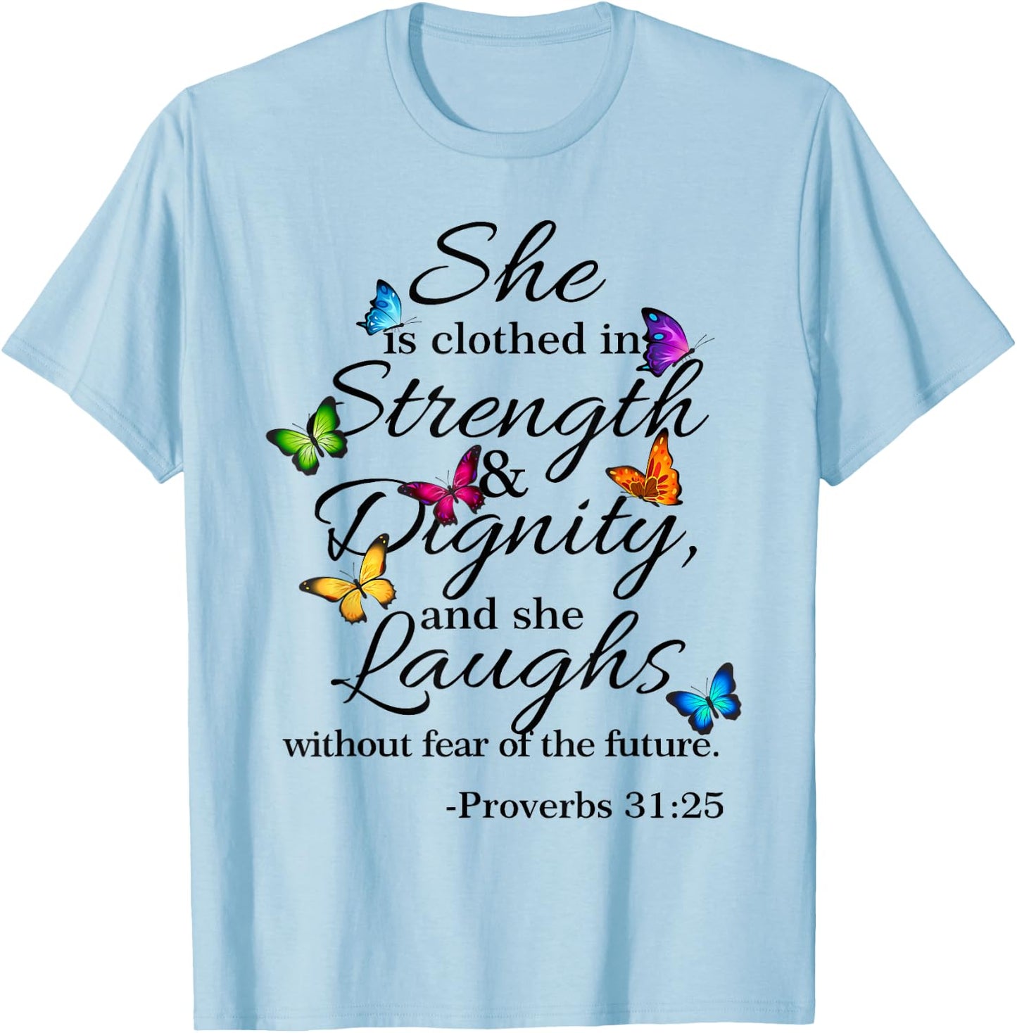 She is Clothed Strength & Dignity Proverbs 31:25 T-Shirt - T-Shirt | Light Blue