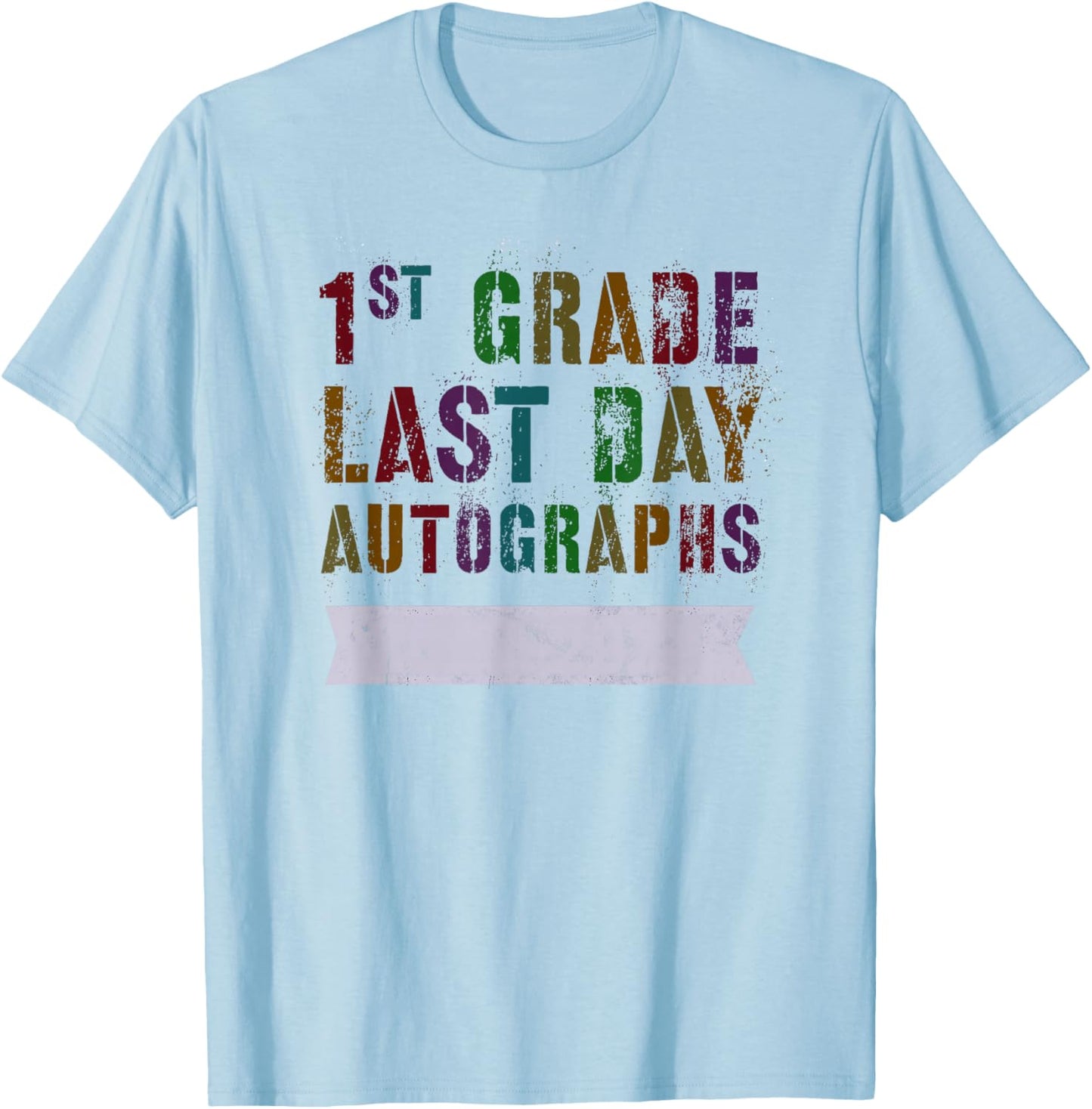 Cute 1st GRADE LAST DAY AUTOGRAPHS Signing Yearbook Sign My T-Shirt - T-Shirt | Light Blue
