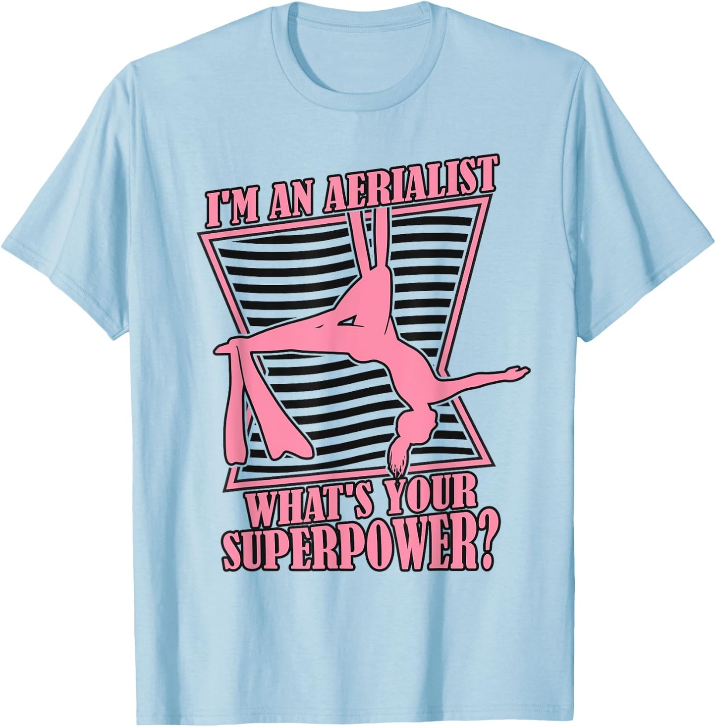 What's Your Superpower Gymnastics Aerial Yoga Aerial Silks T-Shirt - T-Shirt | Light Blue
