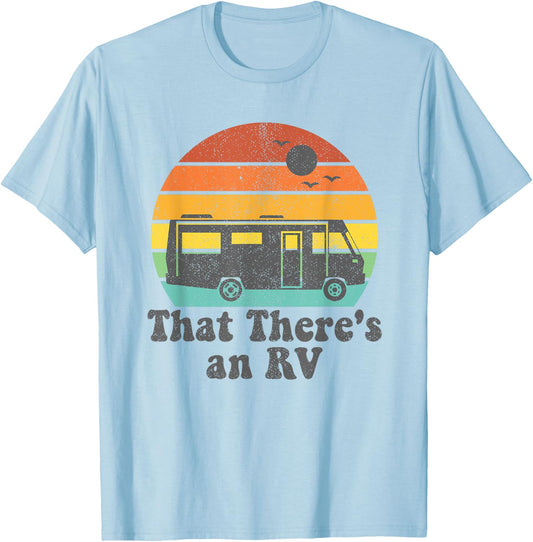 That There's An RV Funny Camping Retro Camper Trailer Gift T-Shirt - T-Shirt | Light Blue