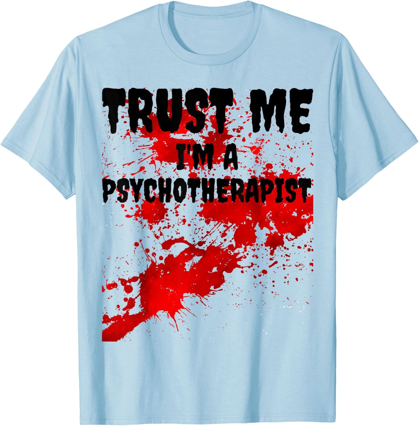 Bloody Trust Me I'M A Psychotherapist Scary Halloween T-Shirt - T-Shirt | Light Blue