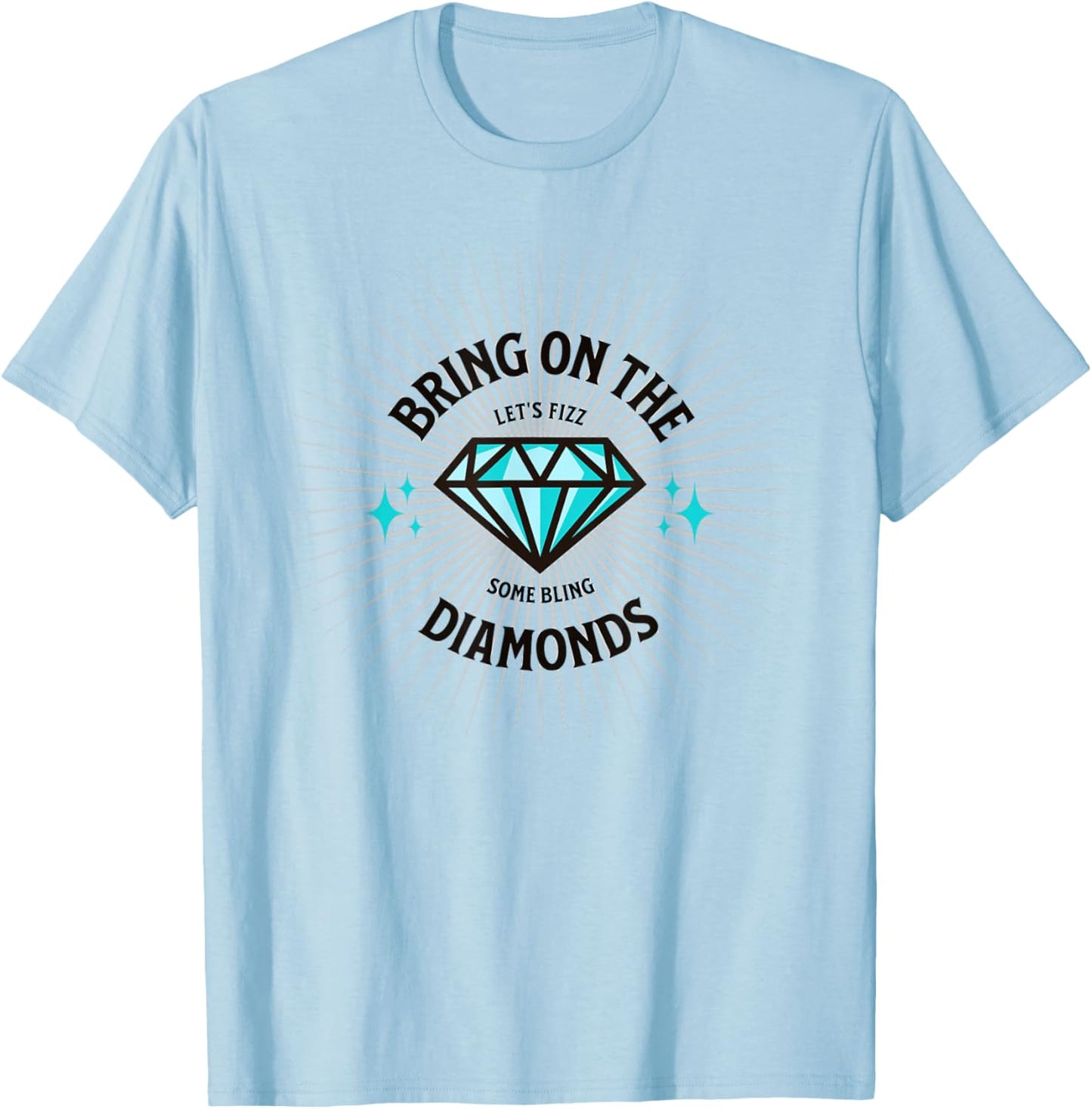 Bring On The Diamonds Let's Fizz T-Shirt - T-Shirt | Light Blue
