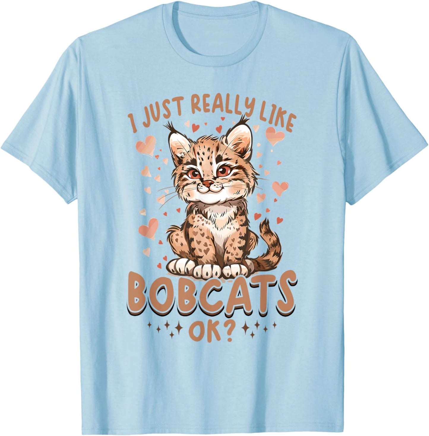 Funny Bobcat Animal I Just Really Like Bobcats, Ok? Women Kids T-Shirt - T-Shirt | Light Blue