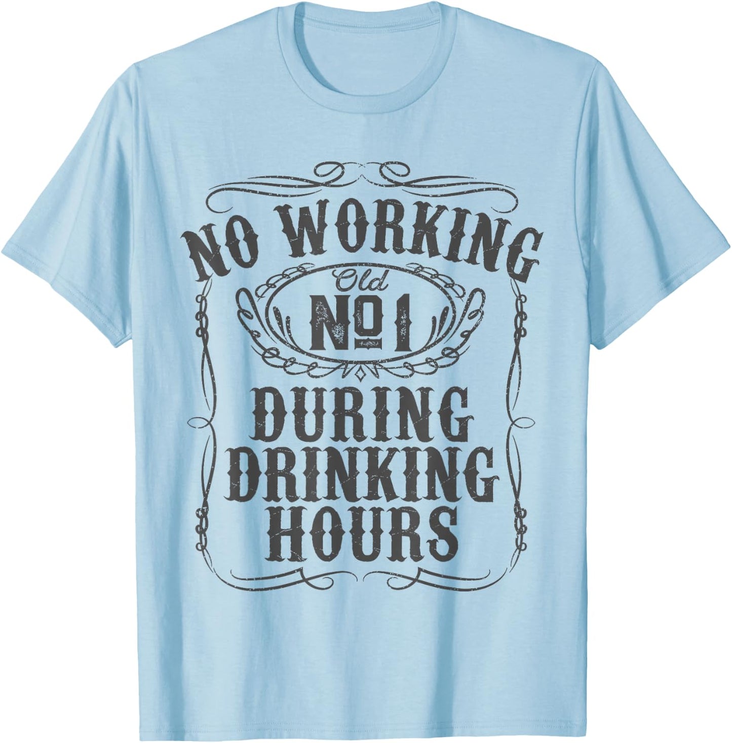 No Working During Drinking Hours Funny Whiskey Sayings Gift T-Shirt - T-Shirt | Light Blue