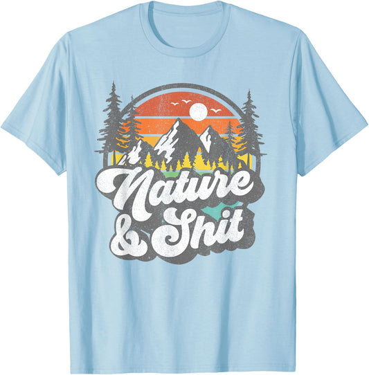 Nature and Shit Funny Hiking Camping Hiker Camper RV Gift T-Shirt - T-Shirt | Light Blue