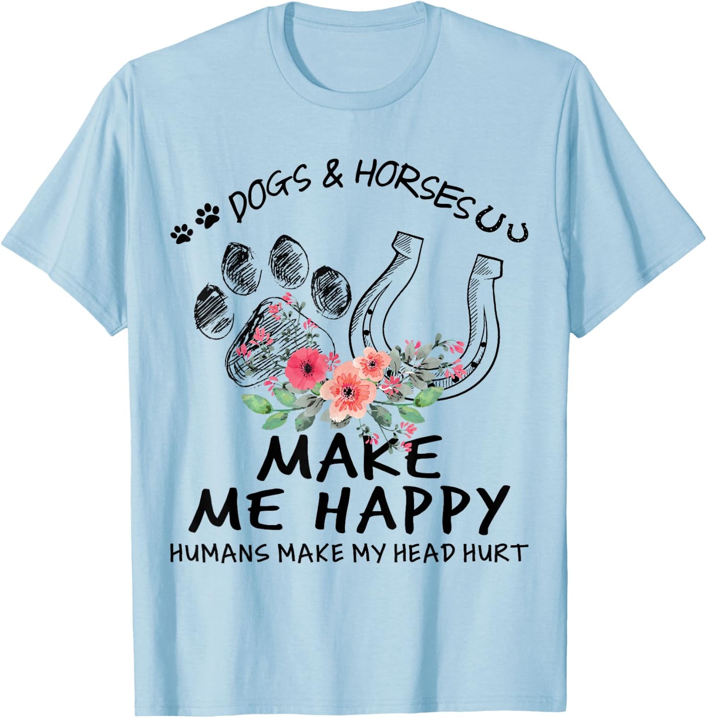 Dogs & Horses Make Me Happy Floral Funny Gift T-Shirt - T-Shirt | Light Blue