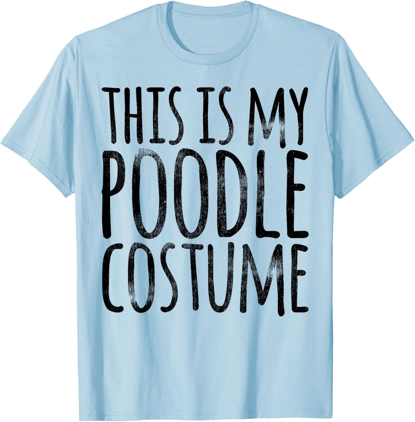 THIS IS MY POODLE COSTUME Dog Funny Easy Lazy Halloween T-Shirt - T-Shirt | Light Blue